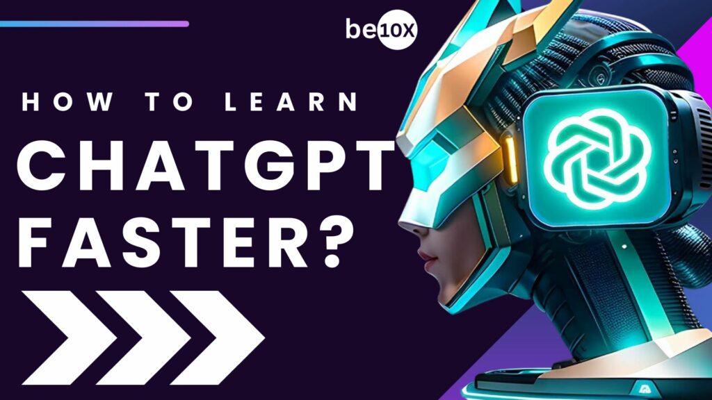 How can I learn ChatGPT faster?