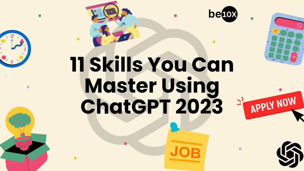 11 Skills You Can Master Using ChatGPT 2023