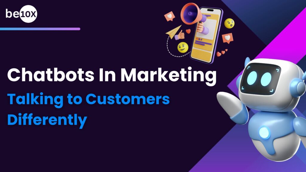 Chatbots In Marketing: Talking To Customers Differently 2 Chatbots in Marketing: Talking to Customers Differently