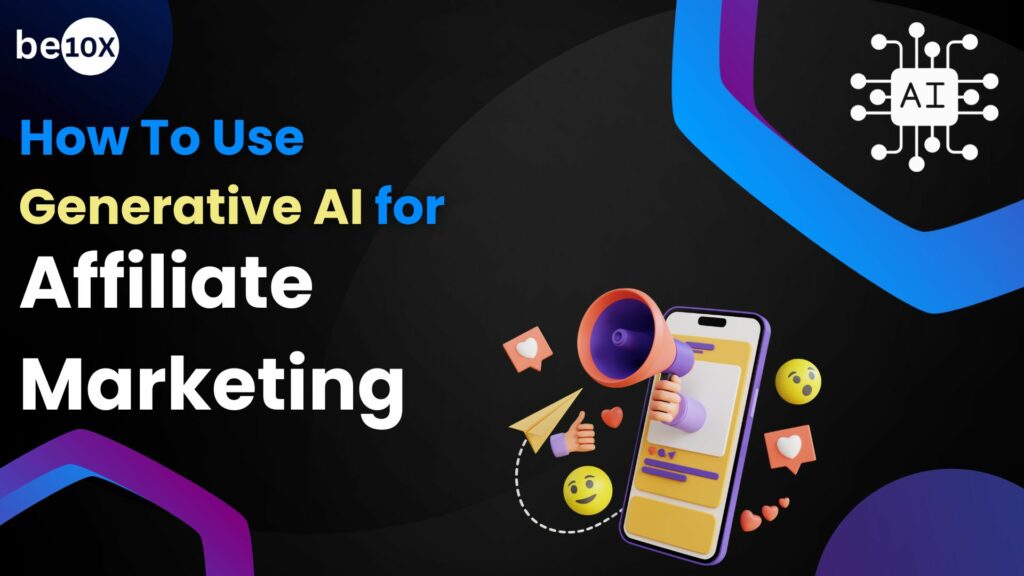 How to use Generative AI (Artificial intelligence) for Affiliate marketing