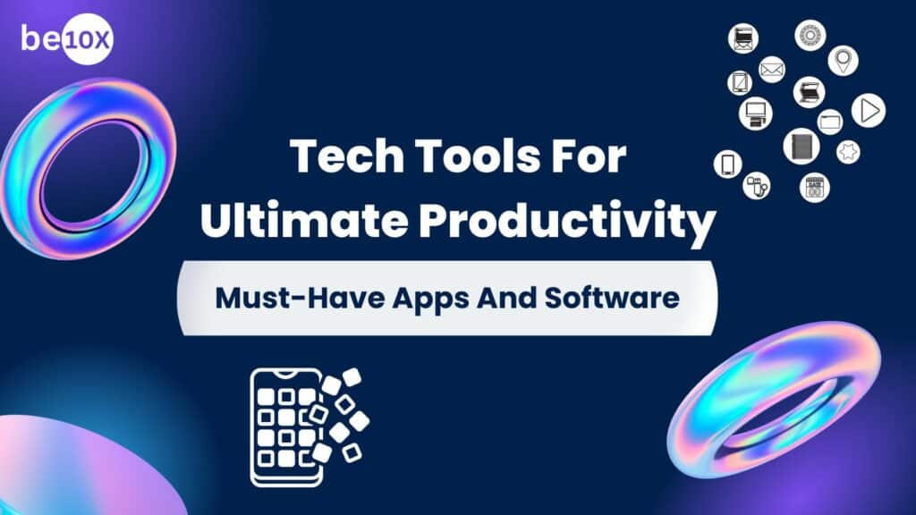 Tech Tools For Ultimate Productivity: Must-Have Apps And Software 2 Tech Tools For Ultimate Productivity: Must-Have Apps And Software