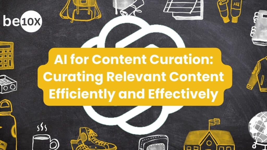 AI for Content Curation: Curating Relevant Content Efficiently And Effectively 1 AI for Content Curation: Curating Relevant Content Efficiently and Effectively