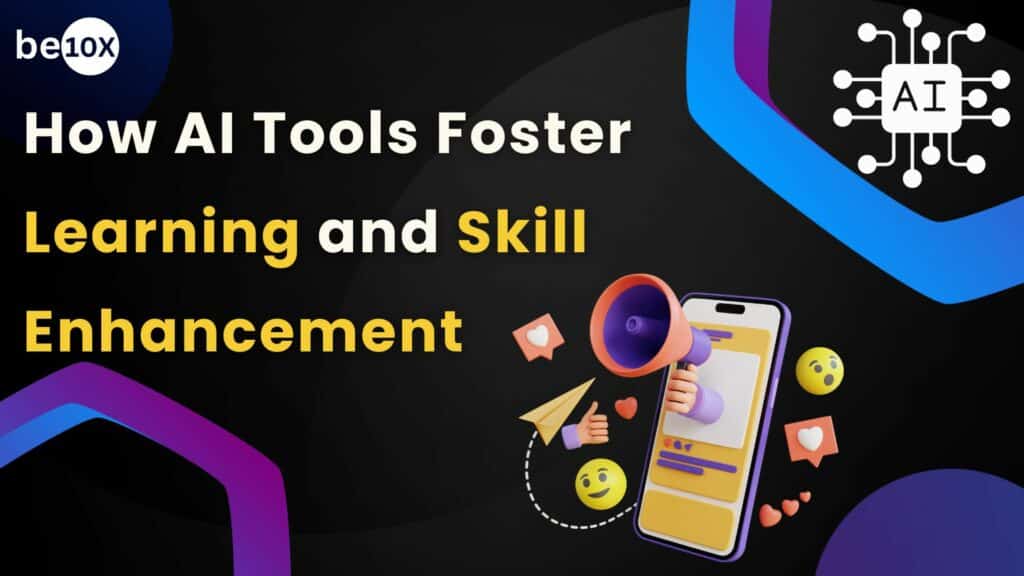 How AI Tools Foster Learning and Skill Enhancement 2 How AI Tools Foster Learning and Skill Enhancement