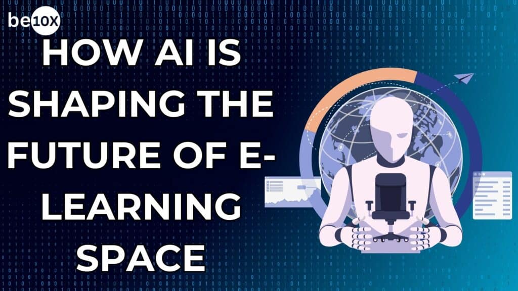 How AI Is Shaping The Future Of E-learning Space 2 How AI is Shaping the Future of E-learning Space