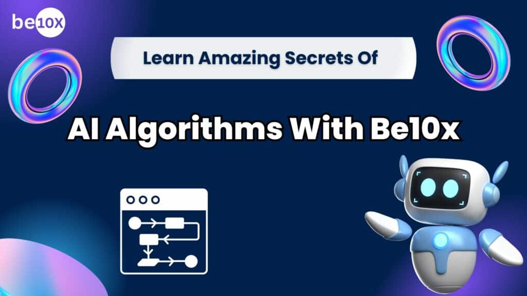 Learn Amazing Secrets Of AI Algorithms With Be10x 2 Learn Amazing Secrets Of AI Algorithms With Be10x