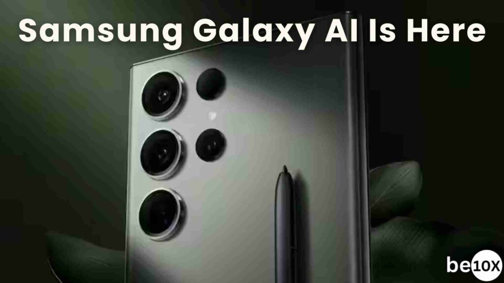 Samsung Galaxy AI Is Here, All New Features Explained