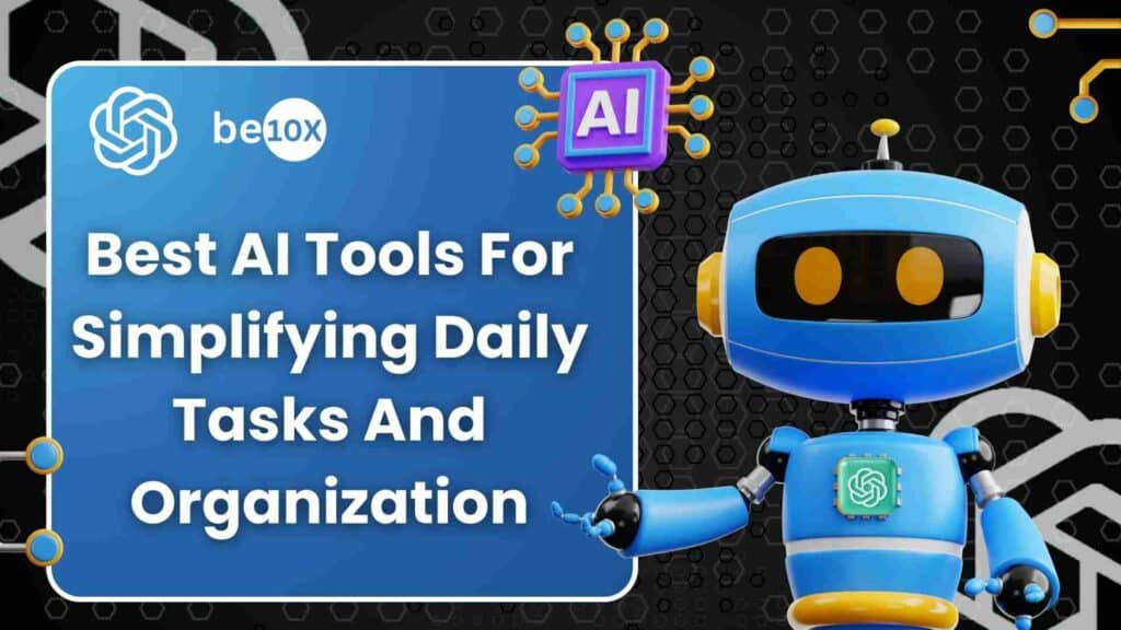 Best AI Tools For Simplifying Daily Tasks And Organization