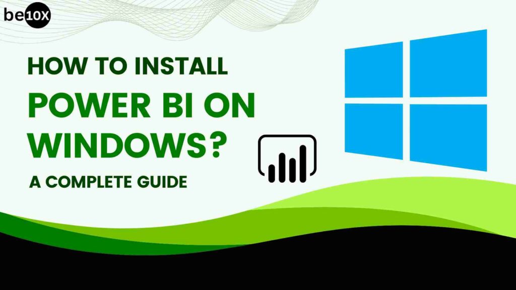 How To Install Power BI On Windows? A Complete Guide 2 How To Install Power BI On Windows? A Complete Guide