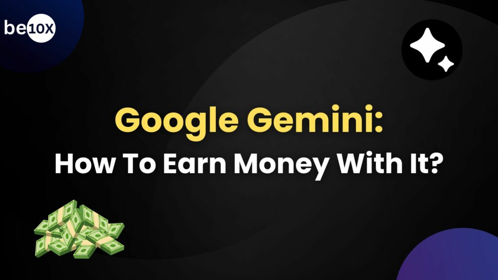 Google Gemini: How To Earn Money With It? 2 Google Gemini: How To Earn Money With It?