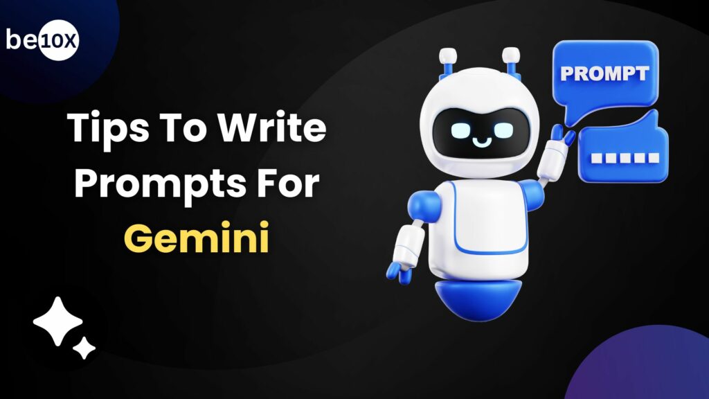 Prompts For Gemini: Tips To Write Them Effectively 2 Tips To Write Prompts For Gemini