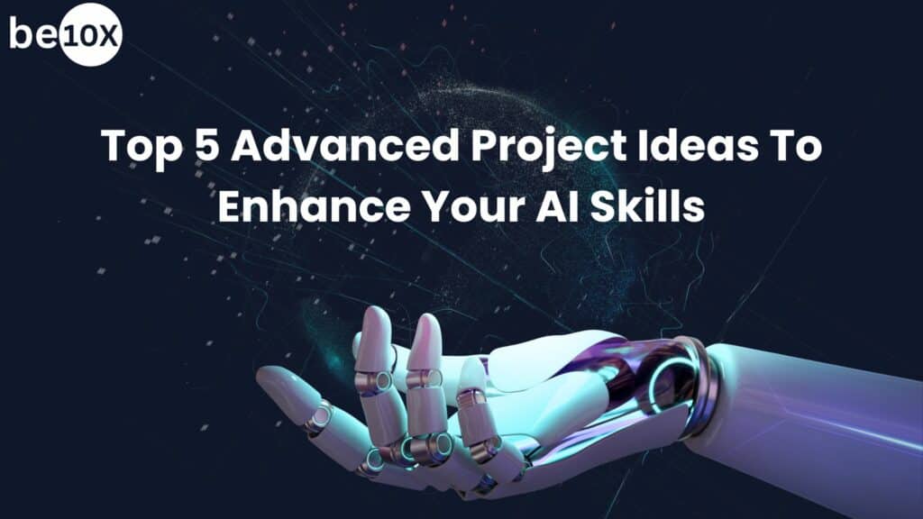 Top 5 Advanced Project Ideas To Enhance Your AI Skills 2 Top 5 Advanced Project Ideas To Enhance Your AI Skills