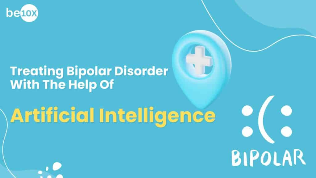 Treating Bipolar Disorder With The Help Of Artificial Intelligence 2 Treating Bipolar Disorder With The Help Of Artificial Intelligence