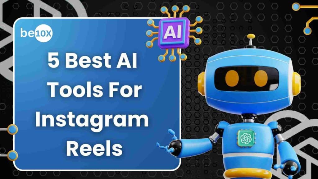 5 Best AI Tools For Instagram Reels