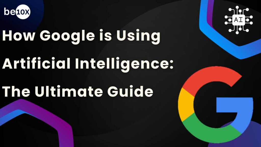 How Google Is Using Artificial Intelligence: The Ultimate Guide 2 How Google is Using Artificial Intelligence: The Ultimate Guide