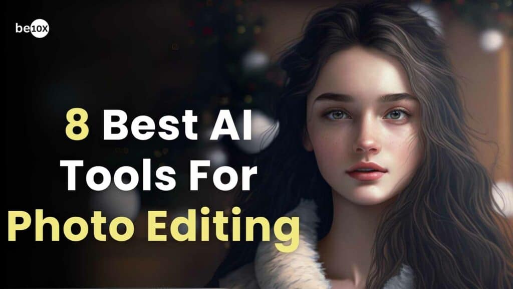 8 Best AI Tools For Photo Editing You Should Know 2 8 Best AI Tools For Photo Editing You Should Know