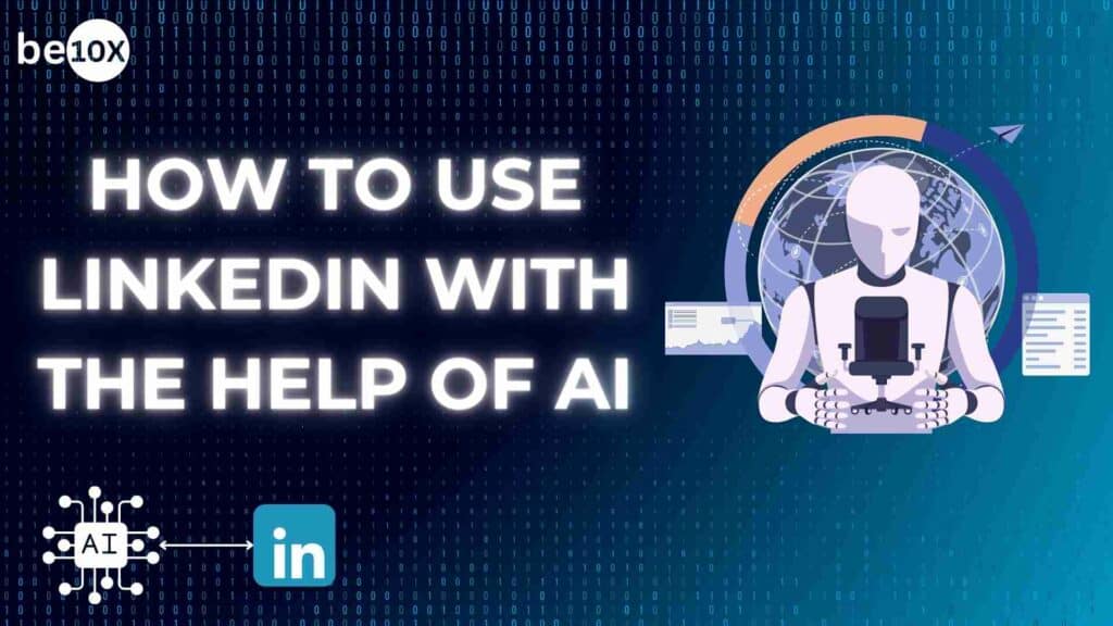 How To Use LinkedIn With The Help Of AI