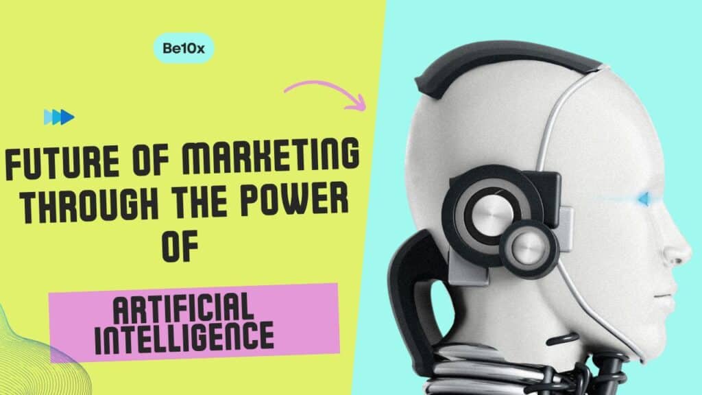 Exploring the Future of Marketing Through the Power of Artificial Intelligence Tools 2 Be10x Mastery course