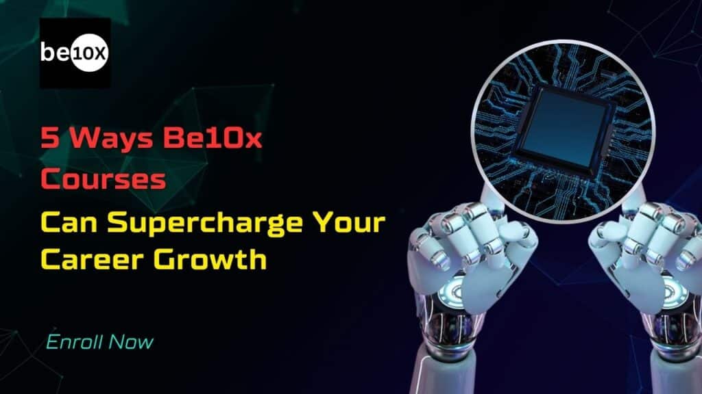 5 Ways Be10x Courses Can Supercharge Your Career Growth 2 Be10x courses